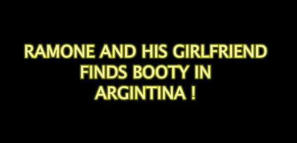  Ramone and his girlfriend finds booty in Argentina